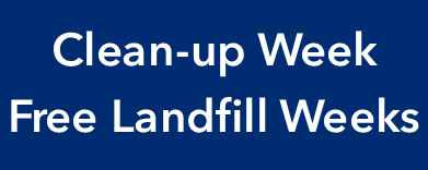 Cleanup Week and Free Landfill Weeks